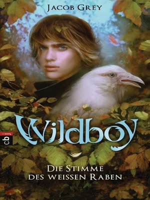 cover image of Wildboy--Die Stimme des weißen Raben